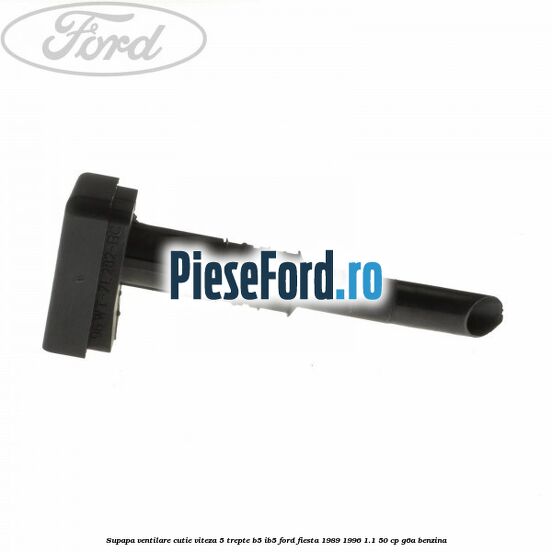 Supapa ventilare cutie viteza 5 trepte B5/IB5 Ford Fiesta 1989-1996 1.1 50 cp G6A benzina