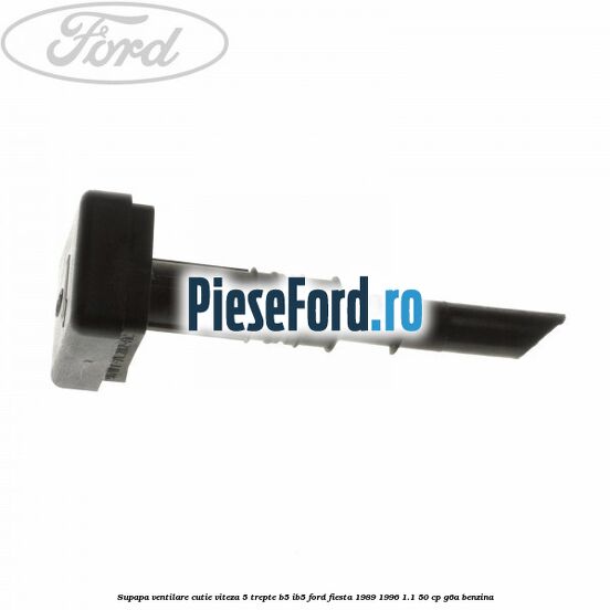 Supapa ventilare cutie viteza 5 trepte B5/IB5 Ford Fiesta 1989-1996 1.1 50 cp G6A benzina