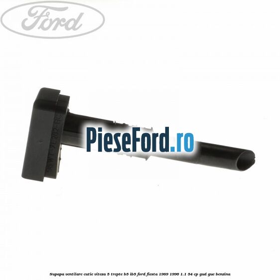 Supapa ventilare cutie viteza 5 trepte B5/IB5 Ford Fiesta 1989-1996 1.1 54 cp GUD, GUE benzina