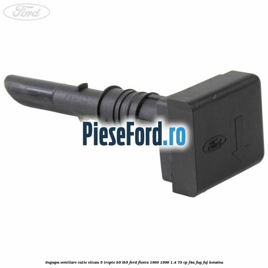 Supapa ventilare cutie viteza 5 trepte B5/IB5 Ford Fiesta 1989-1996 1.4 73 cp F4A, FUG, FUJ benzina