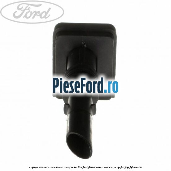 Supapa ventilare cutie viteza 5 trepte B5/IB5 Ford Fiesta 1989-1996 1.4 73 cp F4A, FUG, FUJ benzina