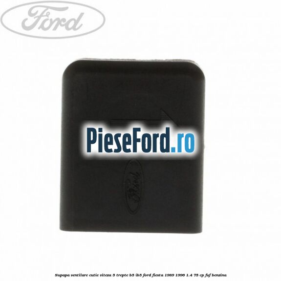 Supapa ventilare cutie viteza 5 trepte B5/IB5 Ford Fiesta 1989-1996 1.4 75 cp FUF benzina