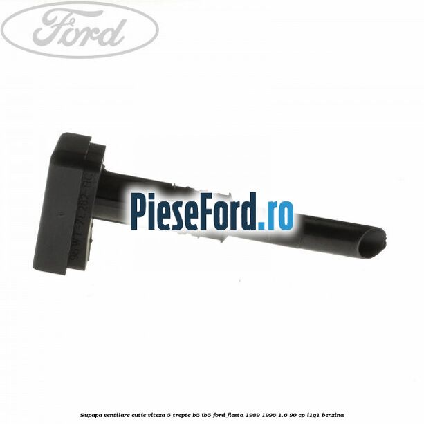 Supapa ventilare cutie viteza 5 trepte B5/IB5 Ford Fiesta 1989-1996 1.6 90 cp L1G1 benzina