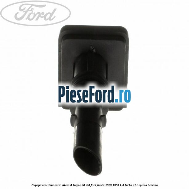 Supapa ventilare cutie viteza 5 trepte B5/IB5 Ford Fiesta 1989-1996 1.6 Turbo 131 cp LHA benzina