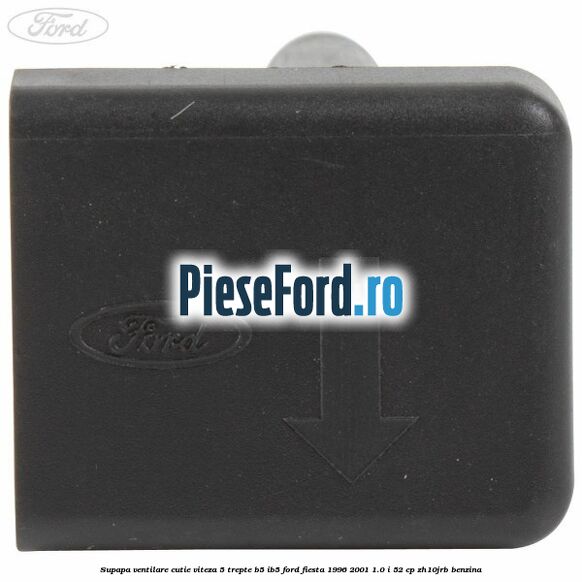 Supapa ventilare cutie viteza 5 trepte B5/IB5 Ford Fiesta 1996-2001 1.0 i 52 cp ZH10JRB benzina