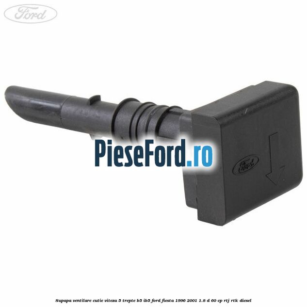 Supapa ventilare cutie viteza 5 trepte B5/IB5 Ford Fiesta 1996-2001 1.8 D 60 cp RTJ, RTK diesel