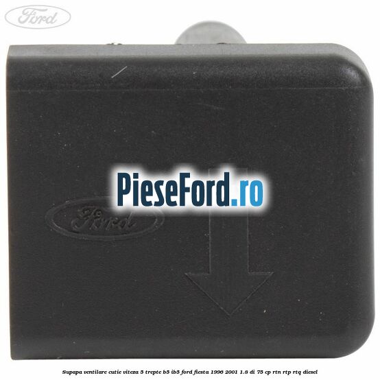 Supapa ventilare cutie viteza 5 trepte B5/IB5 Ford Fiesta 1996-2001 1.8 DI 75 cp RTN, RTP, RTQ diesel