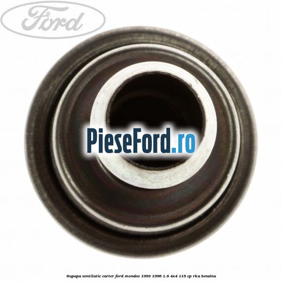 Supapa ventilatie carter Ford Mondeo 1993-1996 1.8 4x4 115 cp Supapa ventilatie carter Ford Mondeo 1993-1996 1.8 4x4 115 cp RKA benzina