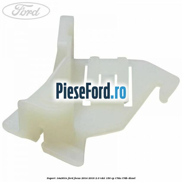 Suport 14A301N Ford Focus 2014-2018 2.0 TDCi 150 cp T7DA, T7DB diesel