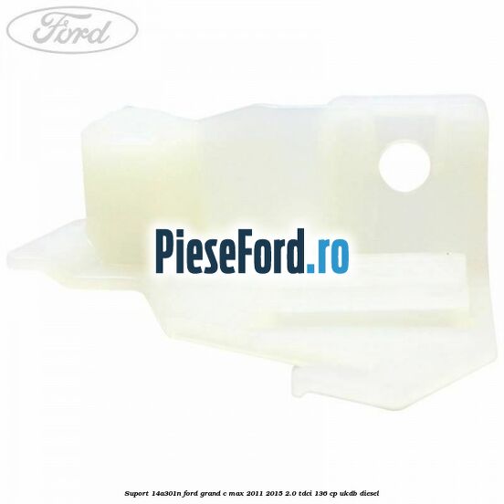 Suport 14A301N Ford Grand C-Max 2011-2015 2.0 TDCi 136 cp Suport 14A301N Ford Grand C-Max 2011-2015 2.0 TDCi 136 cp UKDB diesel