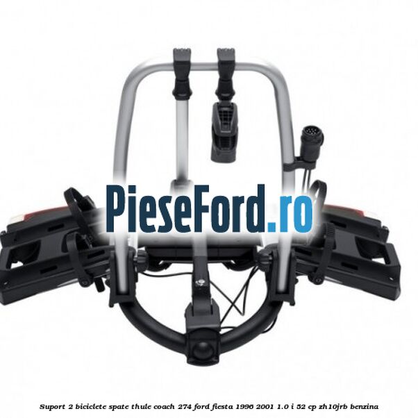 Suport 2 biciclete spate Thule Coach 274 Ford Fiesta 1996-2001 1.0 i 52 cp ZH10JRB benzina