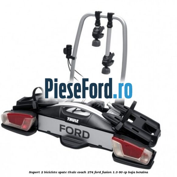 Suport 2 biciclete spate Thule Coach 274 Ford Fusion 1.3 60 cp BAJA benzina