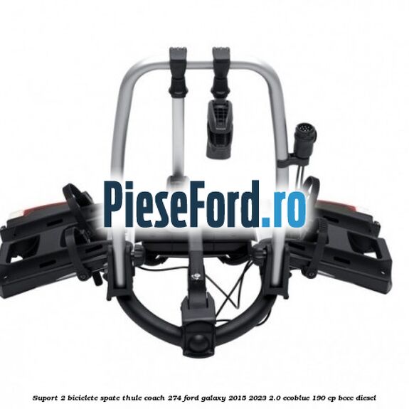 Suport 2 biciclete spate Thule Coach 274 Ford Galaxy 2015-2023 2.0 EcoBlue 190 cp BCCC diesel