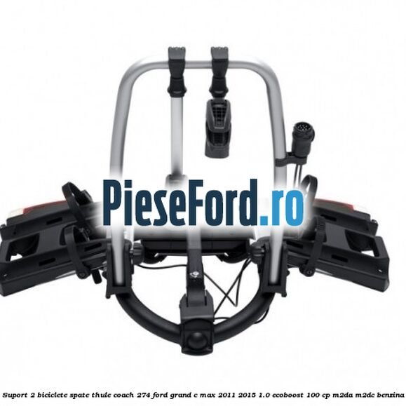 Suport 2 biciclete spate Thule Coach 274 Ford Grand C-Max 2011-2015 1.0 EcoBoost 100 cp Suport 2 biciclete spate Thule Coach 274 Ford Grand C-Max 2011-2015 1.0 EcoBoost 100 cp M2DA, M2DC benzina