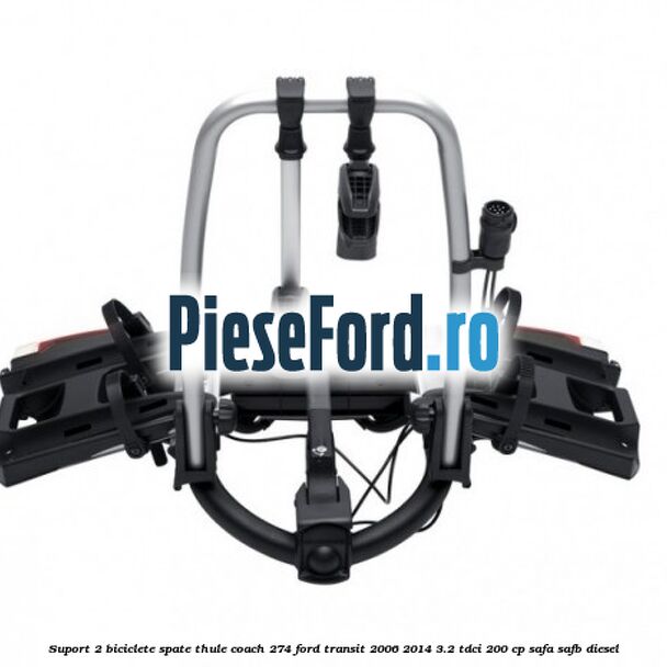 Suport 2 biciclete spate Thule Coach 274 Ford Transit 2006-2014 3.2 TDCi 200 cp SAFA, SAFB diesel