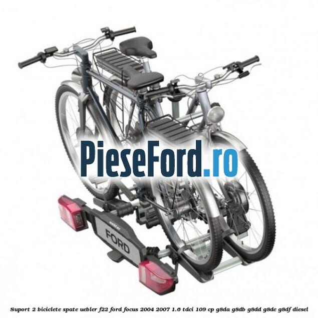 Suport 2 biciclete spate Uebler F22 Ford Focus 2004-2007 1.6 TDCi 109 cp G8DA, G8DB, G8DD, G8DE, G8DF diesel