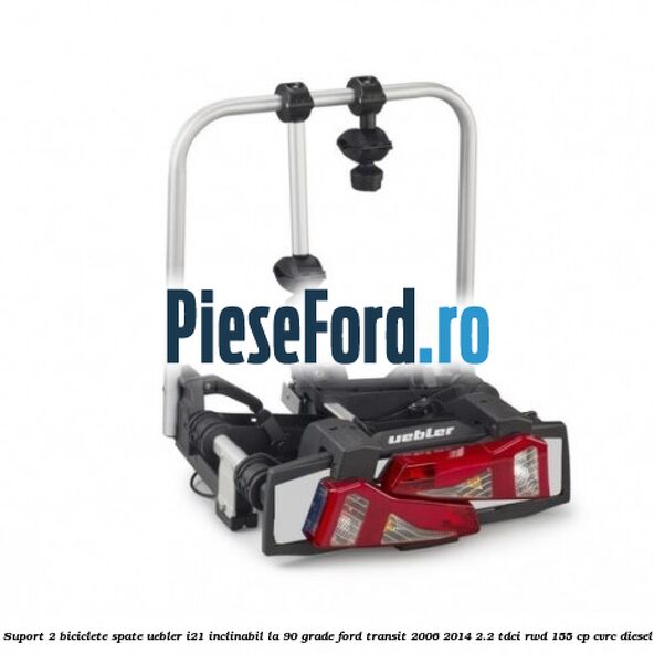 Suport 2 biciclete spate Uebler I21 inclinabil la 90 grade Ford Transit 2006-2014 2.2 TDCi RWD 155 cp CVRC diesel