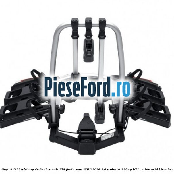 Suport 3 biciclete spate Thule Coach 276 Ford C-Max 2016-2020 1.0 EcoBoost 125 cp B7DA, M1DA, M1DD benzina