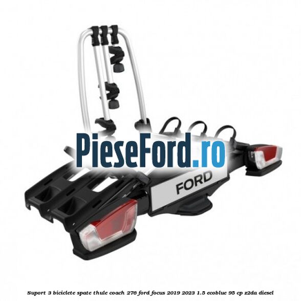 Suport 3 biciclete spate Thule Coach 276 Ford Focus 2019-2023 1.5 EcoBlue 95 cp Suport 3 biciclete spate Thule Coach 276 Ford Focus 2019-2023 1.5 EcoBlue 95 cp Z2DA diesel