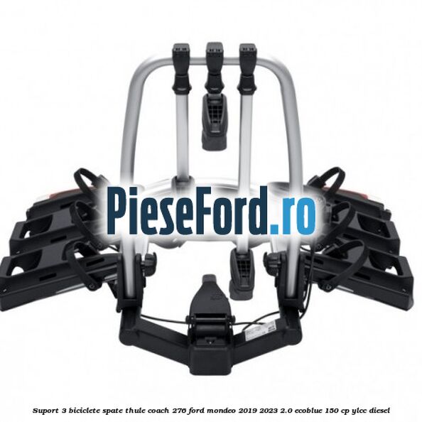 Suport 3 biciclete spate Thule Coach 276 Ford Mondeo 2019-2023 2.0 EcoBlue 150 cp YLCC diesel