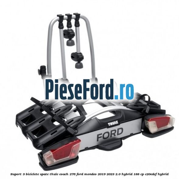 Suport 3 biciclete spate Thule Coach 276 Ford Mondeo 2019-2023 2.0 Hybrid 188 cp C20EDEF hybrid
