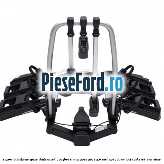 Suport 3 biciclete spate Thule Coach 276 Ford S-Max 2015-2023 2.0 TDCi 4x4 150 cp T7CI, T7CJ, T7CK, T7CL diesel