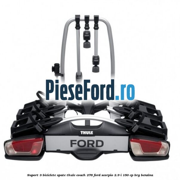 Suport 3 biciclete spate Thule Coach 276 Ford Scorpio 2.9 i 150 cp BRG benzina