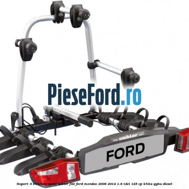 Suport 3 biciclete spate Uebler F32 Ford Mondeo 2008-2014 1.8 TDCi 125 cp KHBA, QYBA diesel