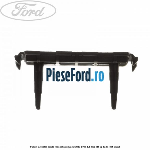 Suport actuator paleti oscilanti Ford Focus 2011-2014 1.6 TDCi 115 cp T1DA, T1DB diesel