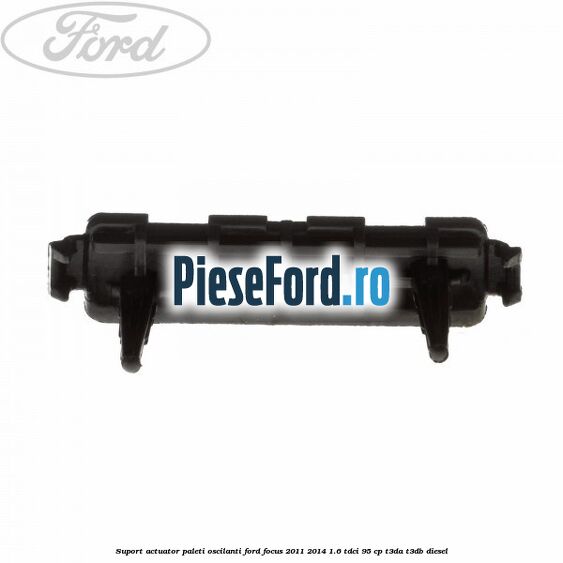 Suport actuator paleti oscilanti Ford Focus 2011-2014 1.6 TDCi 95 cp T3DA, T3DB diesel