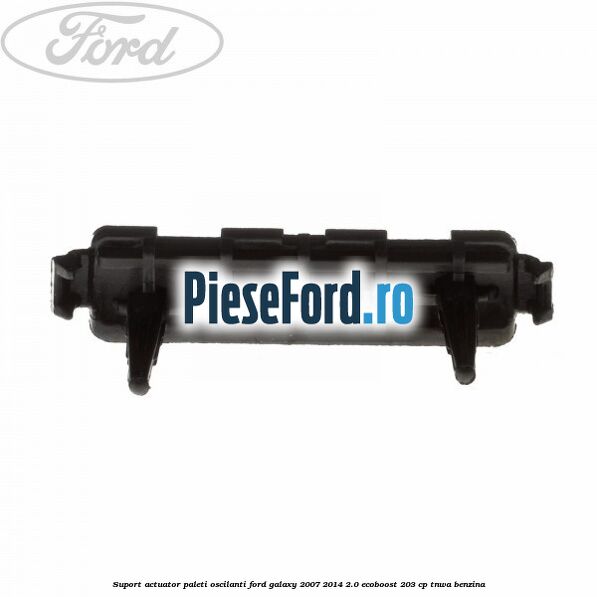 Suport actuator paleti oscilanti Ford Galaxy 2007-2014 2.0 EcoBoost 203 cp TNWA benzina