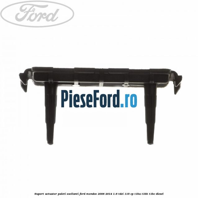 Suport actuator paleti oscilanti Ford Mondeo 2008-2014 1.6 TDCi 115 cp T1BA, T1BB, T1BC diesel