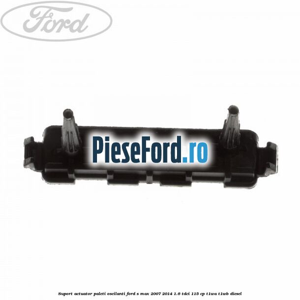 Suport actuator paleti oscilanti Ford S-Max 2007-2014 1.6 TDCi 115 cp T1WA, T1WB diesel
