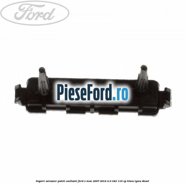 Suport actuator paleti oscilanti Ford S-Max 2007-2014 2.0 TDCi 115 cp KLWA, TYWA diesel