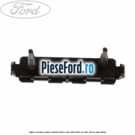Suport actuator paleti oscilanti Ford S-Max 2007-2014 2.0 TDCi 130 cp AZWA diesel