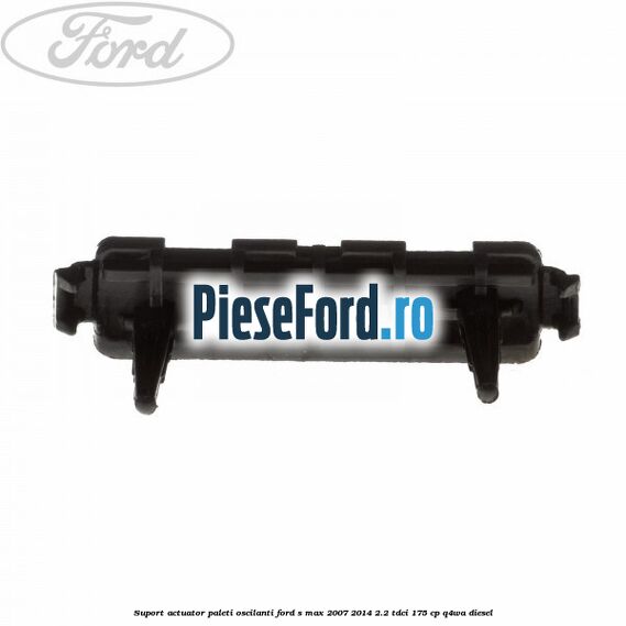 Suport actuator paleti oscilanti Ford S-Max 2007-2014 2.2 TDCi 175 cp Q4WA diesel