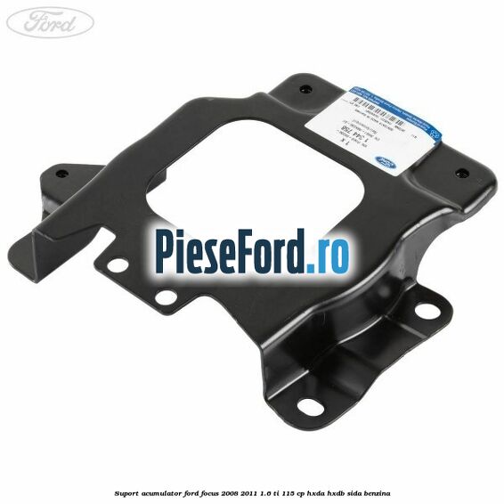 Suport acumulator Ford Focus 2008-2011 1.6 Ti 115 cp HXDA, HXDB, SIDA benzina