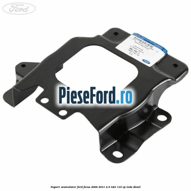 Suport acumulator Ford Focus 2008-2011 2.0 TDCi 110 cp IXDA diesel