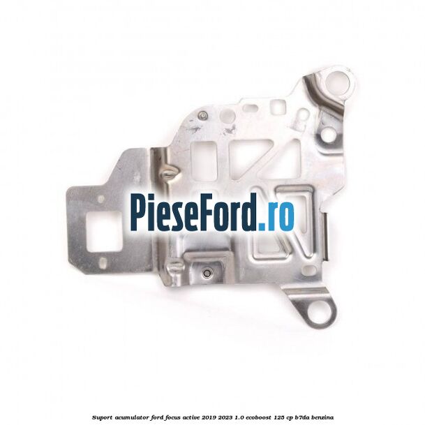 Suport acumulator Ford Focus Active 2019-2023 1.0 EcoBoost 125 cp Suport acumulator Ford Focus Active 2019-2023 1.0 EcoBoost 125 cp B7DA benzina