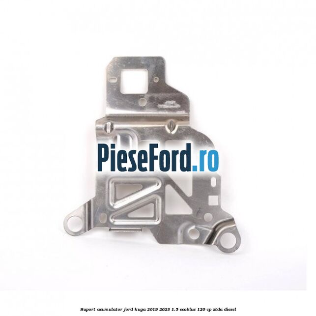 Suport acumulator Ford Kuga 2019-2023 1.5 EcoBlue 120 cp ZTDA diesel