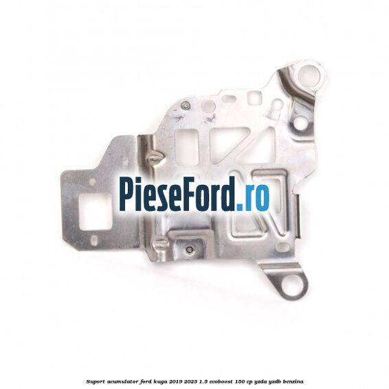 Suport acumulator Ford Kuga 2019-2023 1.5 EcoBoost 150 cp YZDA, YZDB benzina