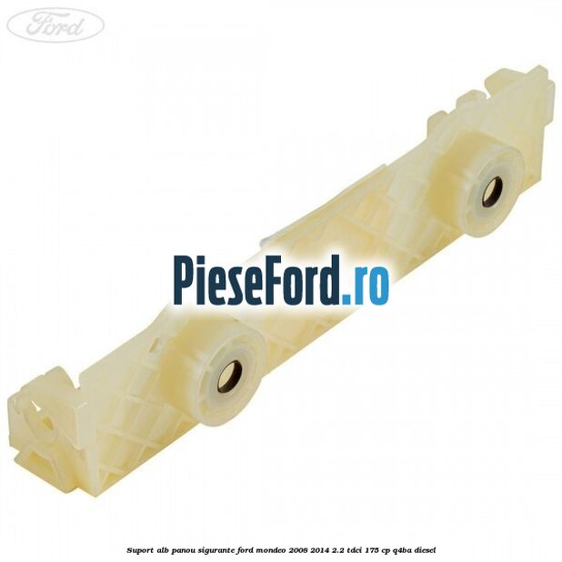 Suport alb panou sigurante Ford Mondeo 2008-2014 2.2 TDCi 175 cp Q4BA diesel