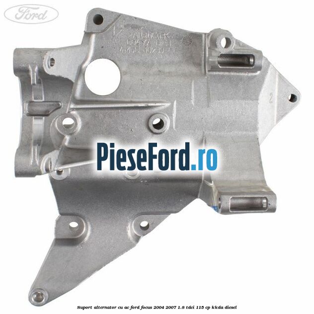 Suport alternator cu AC Ford Focus 2004-2007 1.8 TDCi 115 cp Suport alternator cu AC Ford Focus 2004-2007 1.8 TDCi 115 cp KKDA diesel