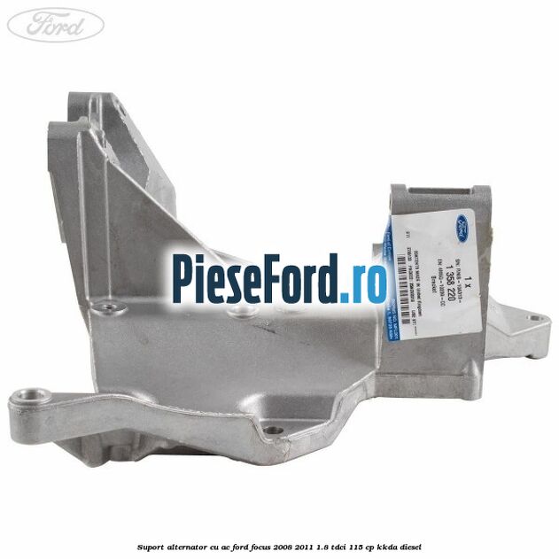 Suport alternator cu AC Ford Focus 2008-2011 1.8 TDCi 115 cp KKDA diesel