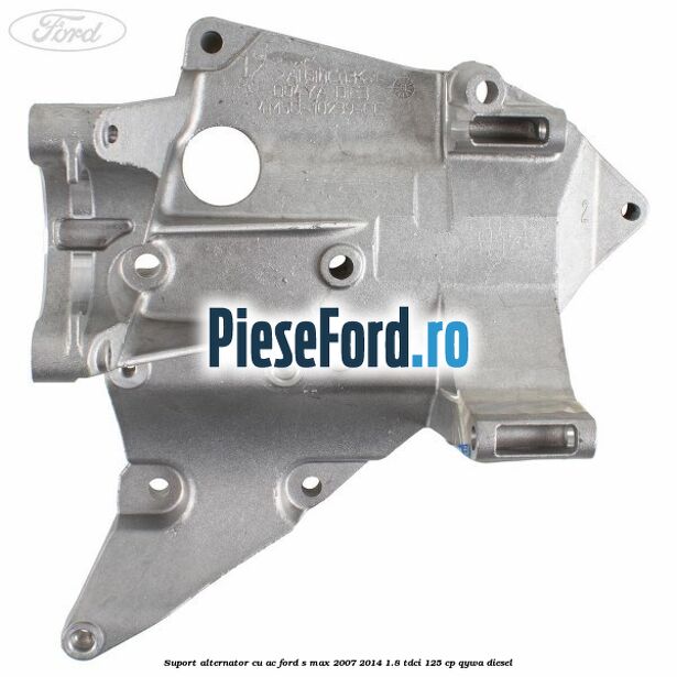 Suport alternator cu AC Ford S-Max 2007-2014 1.8 TDCi 125 cp QYWA diesel