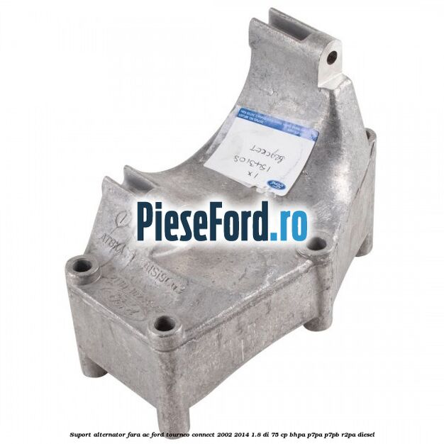 Suport alternator fara AC Ford Tourneo Connect 2002-2014 1.8 Di 75 cp BHPA, P7PA, P7PB, R2PA diesel