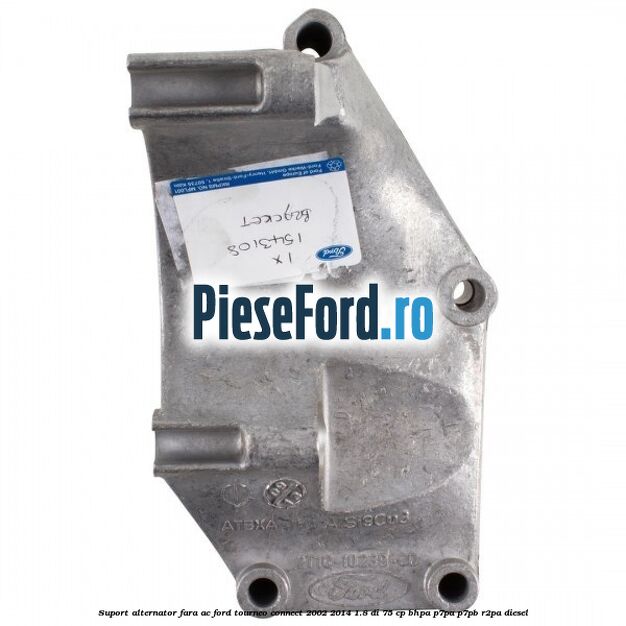 Suport alternator fara AC Ford Tourneo Connect 2002-2014 1.8 Di 75 cp BHPA, P7PA, P7PB, R2PA diesel