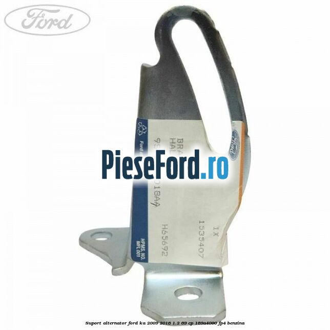 Suport alternator Ford Ka 2009-2016 1.2 69 cp 169A4000, FP4 benzina