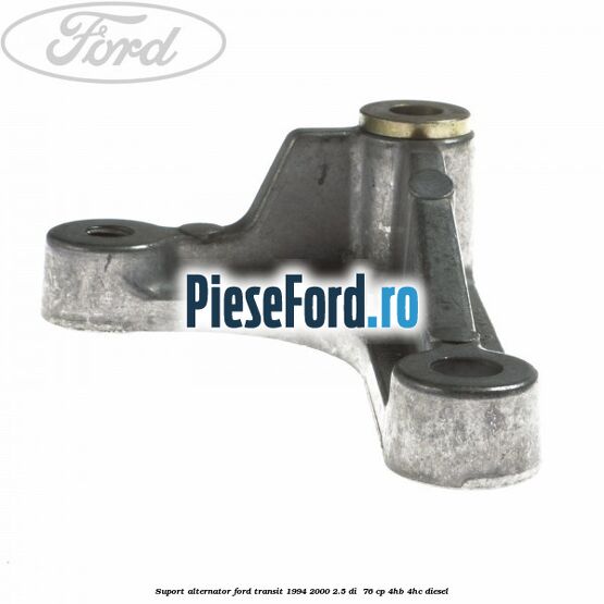 Suport alternator Ford Transit 1994-2000 2.5 DI 76 cp Suport alternator Ford Transit 1994-2000 2.5 DI 76 cp 4HB, 4HC diesel