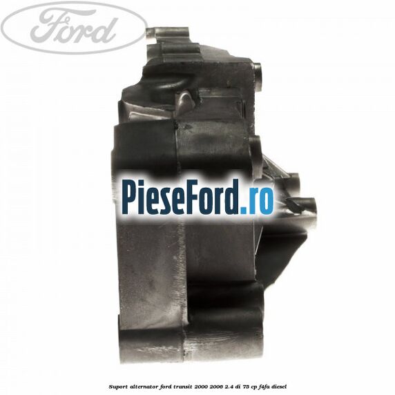 Suport alternator Ford Transit 2000-2006 2.4 DI 75 cp F4FA diesel